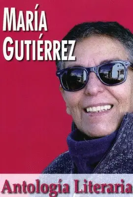 ANTOLOGIA LITERARIA - MARIA GUTIERREZ