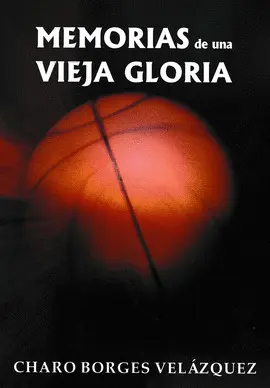MEMORIAS DE UNA VIEJA GLORIA