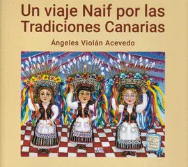 UN VIAJE NAIF POR LAS TRADICIONES CANARIAS
