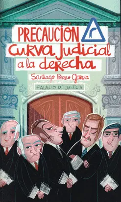 PRECAUCIÓN, CURVA JUDICAL A LA DERECHA