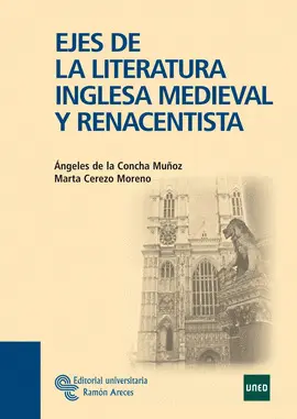 EJES DE LA LITERATURA INGLESA MEDIEVAL Y RENACENTISTA EJES DE LA LITERATURA INGLESA MEDIEVAL Y RENACENTISTA