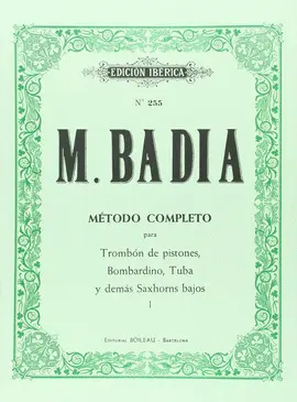 M. BADIA METODO COMPLETO PARA TROMBON DE PISTONES, BOMBARDINO, TUBA Y DEMAS SAXHORNS BAJOS M. BADIA METODO COMPLETO PARA TROMBON DE PISTONES, BOMBARDINO, TUBA Y DEMAS SAXHORNS BAJOS
