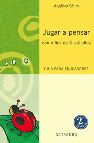 JUGAR A PENSAR CON NIÑOS 3 A 4 AÑOS - GUIA PARA EDUCADORES