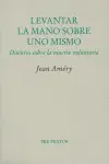  LEVANTAR LA MANO SOBRE UNO MISMO. DISCURSO SOBRE LA MUERTE VOLUNTARIA