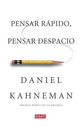 PENSAR RÁPIDO, PENSAR DESPACIO