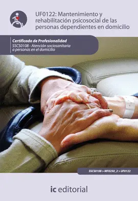 EBOOK MANTENIMIENTO Y REHABILITACIÓN PSICOSOCIAL DE LAS PERSONAS DEPENDIENTES EN DOMICILIO. SSCS0108