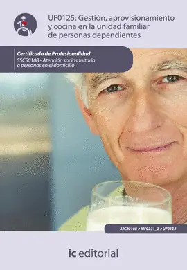EBOOK GESTIÓN, APROVISIONAMIENTO Y COCINA EN LA UNIDAD FAMILIAR DE PERSONAS DEPENDIENTES. SSCS0108