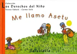 ME LLAMO ASETU. LOS DERECHOS DEL NIÑO