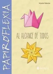 PAPIROFLEXIA AL ALCANCE DE TODOS PAPIROFLEXIA AL ALCANCE DE TODOS