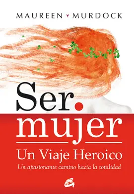 SER MUJER -UN VIAJE HEROICO SER MUJER -UN VIAJE HEROICO