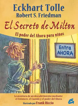 SECRETO DE MILTON, EL. EL PODER DEL AHORA PARA NIÑOS