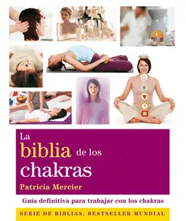 LA BIBLIA DE LOS CHAKRAS LA BIBLIA DE LOS CHAKRAS
