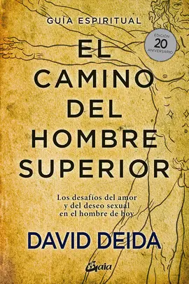 EL CAMINO DEL HOMBRE SUPERIOR. GUÍA ESPIRITUAL. EDICIÓN 20 ANIVERSARIO EL CAMINO DEL HOMBRE SUPERIOR. GUÍA ESPIRITUAL. EDICIÓN 20 ANIVERSARIO