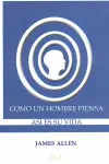 Como un Hombre Piensa, Así Es Su Vida
