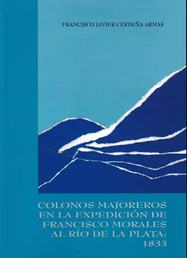 Colonos Majoreros Expedicion Francisco Morales Rio