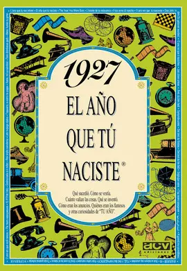 1927,EL AÑO QUE TU NACISTE