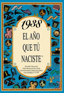 1938 EL AÑO QUE TU NACISTE