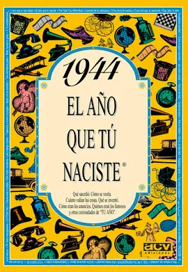 1944 EL AÑO QUE TU NACISTE