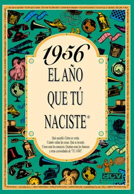 1956 EL AÑO QUE TU NACISTE