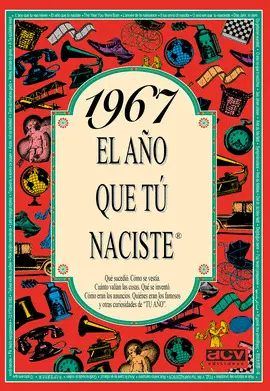 1967 EL AÑO QUE TU NACISTE