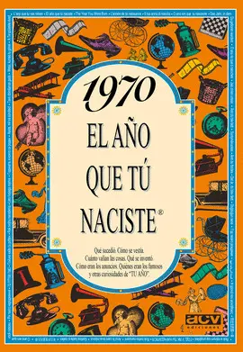 1970 EL AÑO QUE TU NACISTE