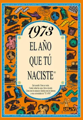 1973 EL AÑO QUE TU NACISTE