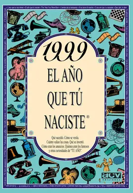 1999, EL AÑO QUE TU NACISTE