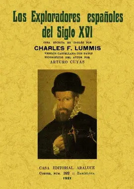 LOS EXPLORADORES ESPAÑOLES DEL SIGLO XVI: VINDICACIÓN DE LA ACCIÓN COLONIZADORA