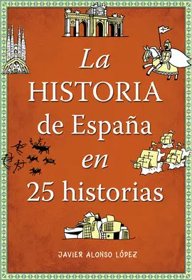 HISTORIA DE ESPAÑA EN 25 HISTORIAS, LA