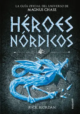 HÉROES NÓRDICOS. LA GUIA OFICIAL DEL UNIVERSO DE MAGNUS CHASE