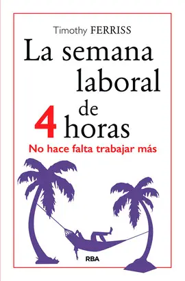 LA SEMANA LABORAL DE 4 HORAS LA SEMANA LABORAL DE 4 HORAS