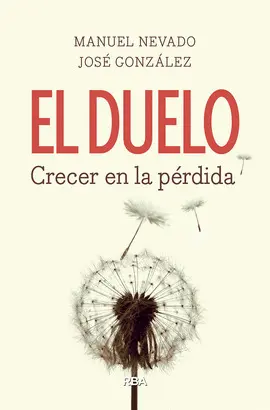 EL DUELO. CRECER EL LA PERDIDA EL DUELO. CRECER EL LA PERDIDA
