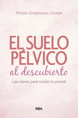 SUELO PÉLVICO AL DESCUBIERTO. SUELO PÉLVICO AL DESCUBIERTO.