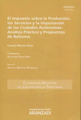 IMPUESTO SOBRE LA PRODUCCION, LOS SERVICIOS Y LA IMPORTACION DE LAS CIUDADES AUTONOMAS: ANALISIS PRACTICO Y PROPUESTAS DE REFORMA