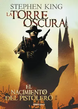 TORRE OSCURA 1 - NACIMIENTO DEL PISTOLERO TORRE OSCURA 1 - NACIMIENTO DEL PISTOLERO