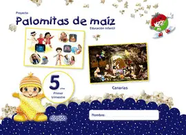 V5 1 AÑOS PALOMITAS DE MAIZ 5 AÑOS 1ºTRIMESTRE CANARIAS V5 1 AÑOS PALOMITAS DE MAIZ 5 AÑOS 1ºTRIMESTRE CANARIAS
