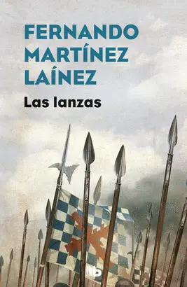 LAS LANZAS (LA SENDA DE LOS TERCIOS 1) LAS LANZAS (LA SENDA DE LOS TERCIOS 1)
