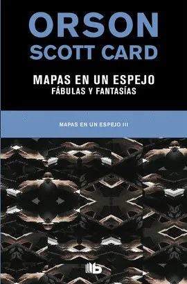 MAPAS EN UN ESPEJO / FABULAS Y FANTASÍAS