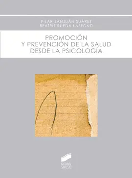 PROMOCIÓN Y PREVENCIÓN DE LA SALUD DESDE LA PSICOLOGÍA PROMOCIÓN Y PREVENCIÓN DE LA SALUD DESDE LA PSICOLOGÍA
