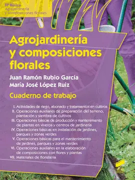 CF CUADERNO AGROJARDINERÍA Y COMPOSICIONES FLORALES. CUADERNO DE TRABAJO