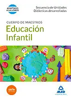 EDUCACION INFANTIL CUERPO MAESTROS SECUENCIA UNIDADES DIDACTICAS DESARROLLADAS EDUCACION INFANTIL CUERPO MAESTROS SECUENCIA UNIDADES DIDACTICAS DESARROLLADAS