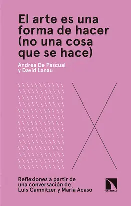 EL ARTE ES UNA FORMA DE HACER (NO UNA COSA QUE SE HACE) EL ARTE ES UNA FORMA DE HACER (NO UNA COSA QUE SE HACE)