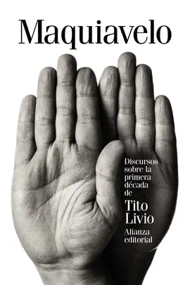 DISCURSOS SOBRE LA PRIMERA DÉCADA DE TITO LIVIO DISCURSOS SOBRE LA PRIMERA DÉCADA DE TITO LIVIO