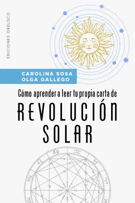 CÓMO APRENDER A LEER TU PROPIA CARTA DE REVOLUCIÓN SOLAR CÓMO APRENDER A LEER TU PROPIA CARTA DE REVOLUCIÓN SOLAR