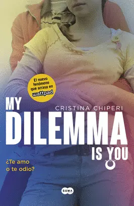 2- MY DILEMMA IS YOU. ¿TE AMO O TE ODIO? (SERIE MY DILEMMA IS YOU 2)