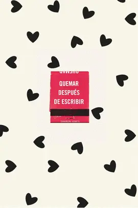 QUEMAR DESPUÉS DE ESCRIBIR (EDICIÓN OFICIAL CORAZONES) QUEMAR DESPUÉS DE ESCRIBIR (EDICIÓN OFICIAL CORAZONES)