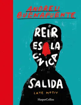 REIR ES LA ÚNICA SALIDA REIR ES LA ÚNICA SALIDA