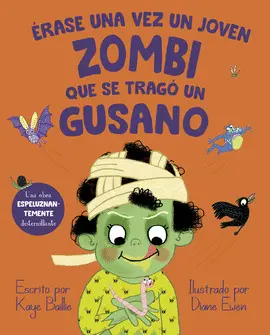 ÉRASE UNA VEZ UN JOVEN ZOMBI QUE SE TRAGÓ UN GUSANO ÉRASE UNA VEZ UN JOVEN ZOMBI QUE SE TRAGÓ UN GUSANO