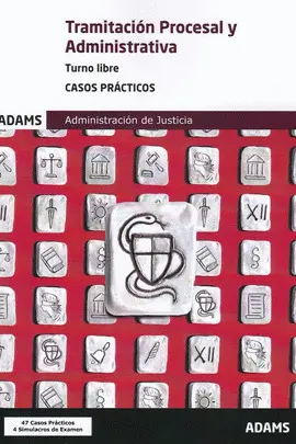 2019 CASOS PRÁCTICOS TRAMITACIÓN PROCESAL Y ADMINISTRATIVA, TURNO LIBRE