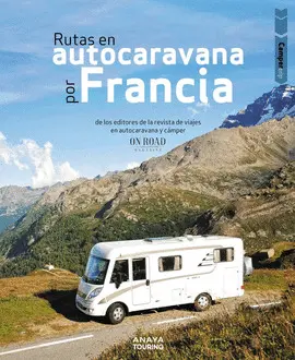 RUTAS EN AUTOCARAVANA POR FRANCIA RUTAS EN AUTOCARAVANA POR FRANCIA
